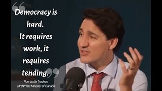 Justin Trudeau: "Democracy is Hard"