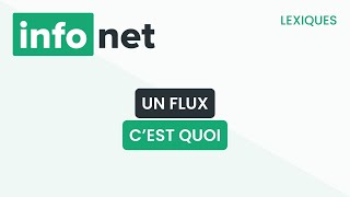 Un flux, c'est quoi ? (définition, aide, lexique, tuto, explication)