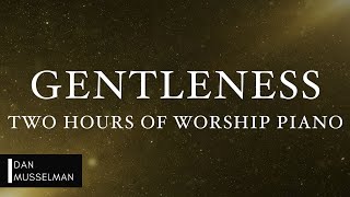 GENTLENESS: Fruits of the Holy Spirit | Two Hours of Worship Piano