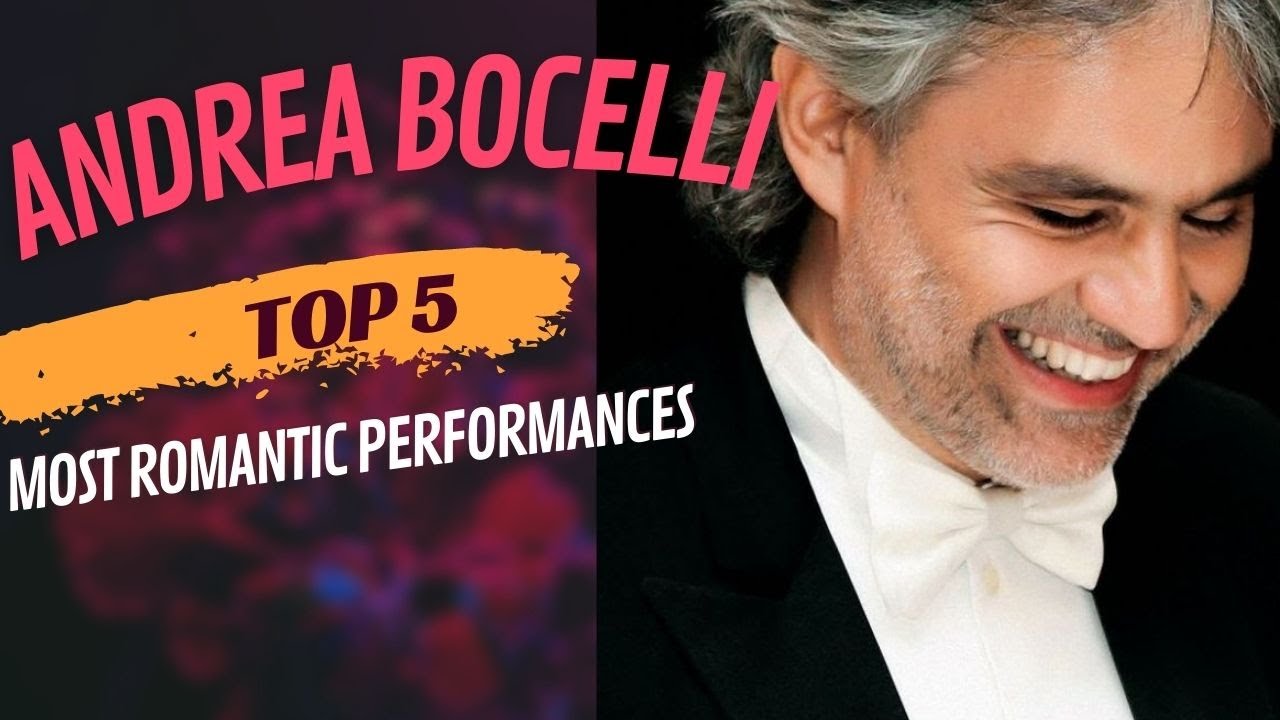 Andrea Bocelli Top 5 Most Romantic Performances Youtube Music