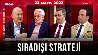 Sıradışı Strateji - Süleyman Soylu | Turgay Güler | Hasan Öztürk | Yusuf Alabarda | 23 Mayıs 2023