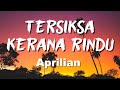 Aprilian -  Tersiksa Kerana Rindu (Lirik Lagu)