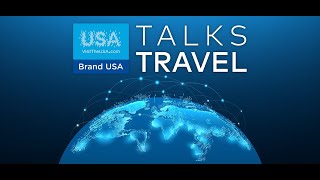 Brand USA Talks Travel: Episode 1 - The USA Opens for Tourism