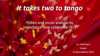 Amphacademy 2023: Pollen and Ovule Analysis by Impedance Flow Cytometry (Iris Heidmann)