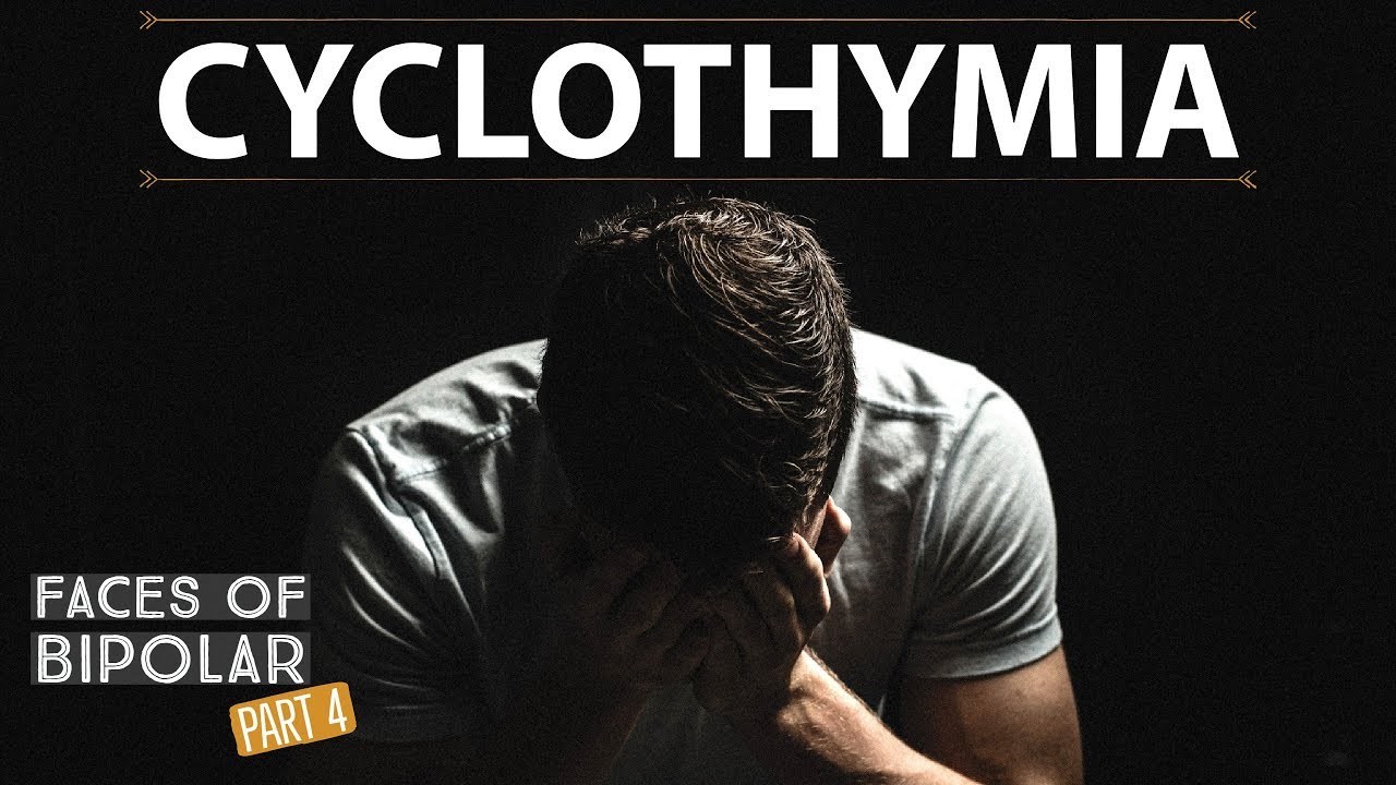 Faces Of Bipolar Disorder Part 4 Cyclothymia Youtube