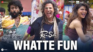 Whatte Fun - Ram Setu | Akshay Kumar, Jacqueline F, Satya D | Ajay-Atul, Vishal D, Neeti M, Irshad K