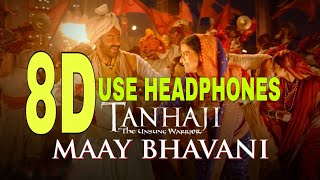 Tanhaji | Maay Bhavani | 8D Audio | 8D Hindi songs | 8D Bollywood Songs | 8D 2020 songs