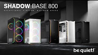 Shadow Base 800 | Exceptional airflow, maximum space | be quiet!