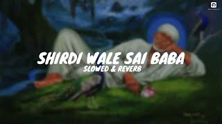 Shirdi Wale Sai Baba lofi song | ( slowed + reverb ) | SM CREATIONS