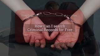 How Can I search Criminal Records for Free?