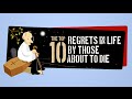 Top 10 Regrets in Life By Those About to Die