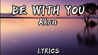 Download Mp3 Akon-Be with you LYRICS
