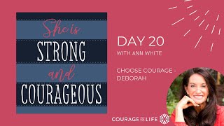 Day 20 Choose Courage – Deborah