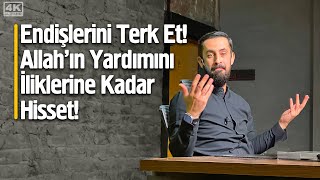 Endişelerini Terk Et Allahın Yardımını İliklerine Kadar Hisset! - Yardımlaşma Penceresi