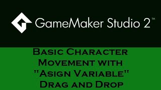 Game Maker Studio2: Basic Character Movement with "assign variable" Drag and Drop