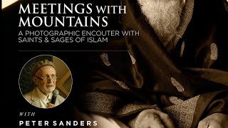 Meetings with Mountains a Photographic Encounter with Saints \u0026 Sages of Islam