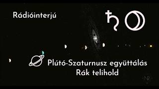 Rádióinterjú - Szaturnusz/Plútó együttállás és Rák telihold