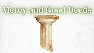 SEVEN PILLARS OF WISDOM - PART 5: MERCY AND GOOD DEEDS - 11.3.2024 - The Ridge Church, Lincoln, CA