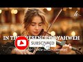 prophetic warfare violin instrumental in the presence of yahweh background prayer music