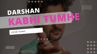 Kabhi Tumhe | Darshan Rawal | Love Song 2022