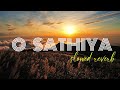O Sathiya [Slowed Reverb] | Dil Chura Liya Sathiya Slow Version - Udit Narayan , Alka Yagnik | Saaya