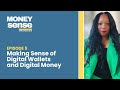 Ep. 5 - Making Sense of Digital Wallets & Digital Money