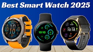 Best Smart Watches 2025: Which One Is Right for You?