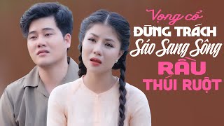 Rầu Thúi Ruột Khi Nghe Tân Cổ Giao Duyên ĐỪNG TRÁCH SÁO SANG SÔNG - Đặng Kiều My x Minh Trí