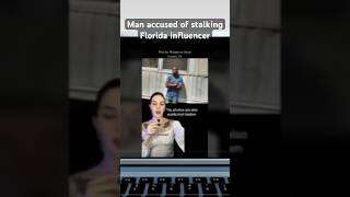 A #florida man is accused of stalking a social media influencer.