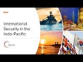 Indo-Pacific Roundtable 2024 PANEL 1: SECURITY IN THE INDO-PACIFIC