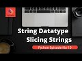 String Slicing In Python | Negative Indexing In Strings