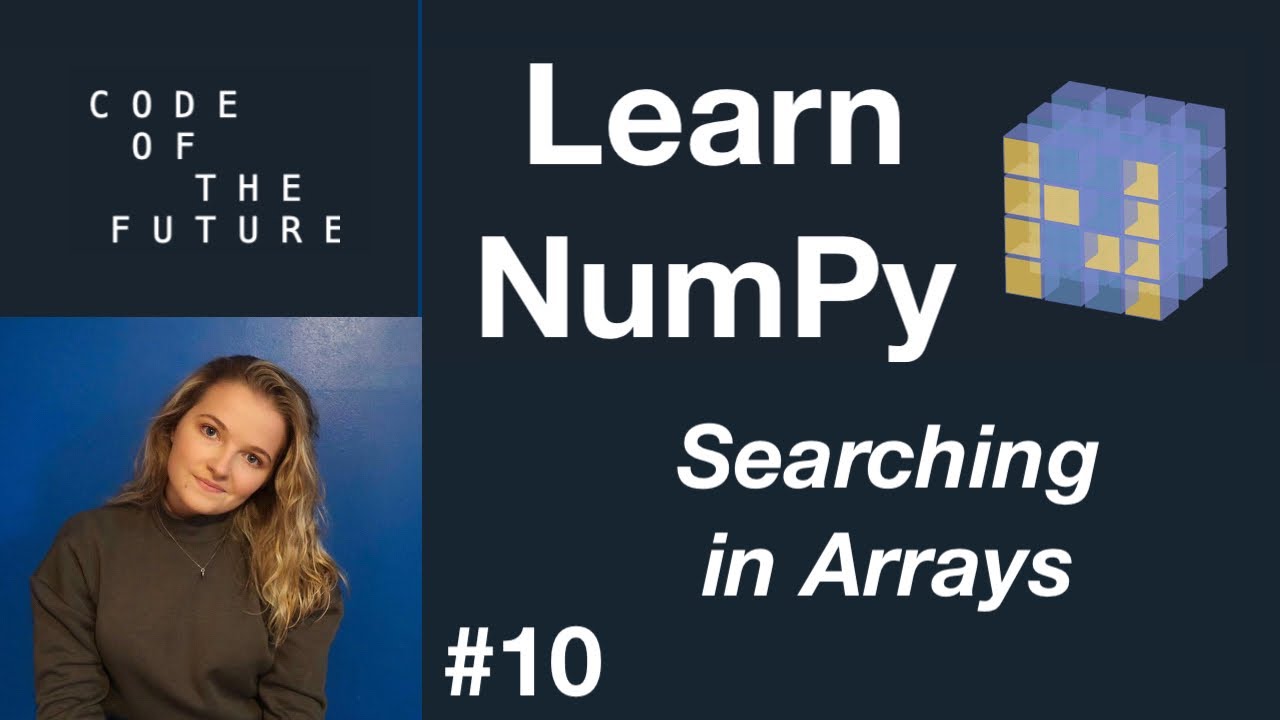 Python NumPy Tutorial For Beginners #10 - Searching In Arrays - YouTube