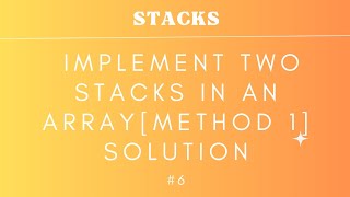 #6 Implement two stacks in an array[Method 1] solution | STACKS