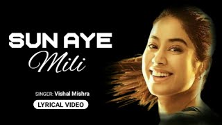 Sun Aye Mili (Lyrics) – Mili | Vishal Mishra | Janhvi Kapoor & Manoj Pahwa | A.R. Rahman | Javed A