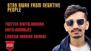 Stay Away From Negative People || Nepali Motivational video || Aashish ghimire Motivation