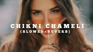 CHIKNI CHAMELI-(SLOWED+REVERB) || INSTAGRAM VIRAL SONG 2023
