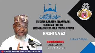 Tafsirin Al Qur'an Mai girma tare da Sheikh Abdulraza'q yahaya haipan Kashi na 62