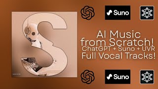 AI Music From Scratch! ChatGPT4 + Suno + UVR = FULL VOCAL TRACKS!