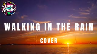 Walking In The Rain, A1 - Love Studio ( Cover )