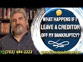 What Happens If I Leave a Creditor Off My Bankruptcy? Fisher-Sandler Virginia Bankruptcy Attorneys