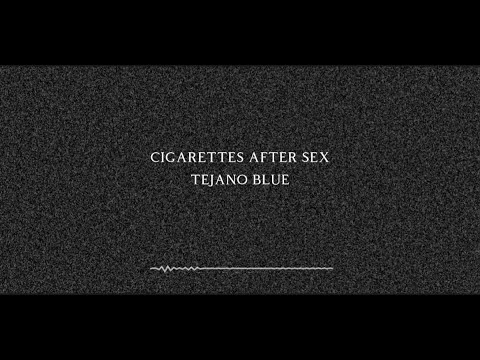 Tejano Blue - Cigarettes After Sex [Lyrics] - YouTube