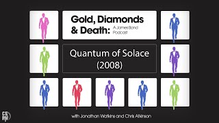 Gold, Diamonds & Death - Episode 24 - Quantum of Solace (2008)