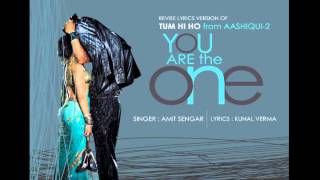 Aashiqi - 2 ,,Tum Hi Ho [Because your the one] - Sung By Amit Sengar & Lyrics By Kunal Verma