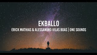 EKBALLO | Erick Mathias \u0026 Alessandro Vilas Boas I ONE Sounds | PLAYBACK COM LETRA