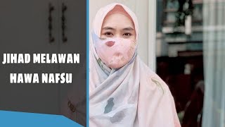 JIHAD PALING SULIT MENAHAN HAWA NAFSU