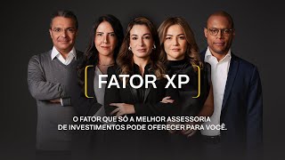 Fator XP - O Fator que só a melhor assessoria de investimentos pode oferecer.