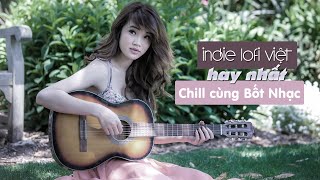 Chill cùng những bản nhạc Indie Lofi Việt hay nhất