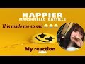 MY REACTION TO|| Marshmello ft. Bastille~Happier (Music Video)
