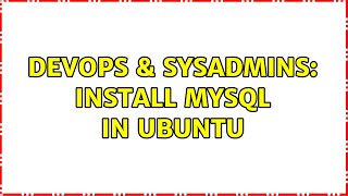 DevOps & SysAdmins: Install mysql in ubuntu
