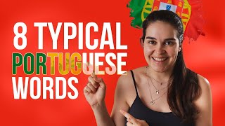 8 Typical Portuguese Words that I would like you to know...